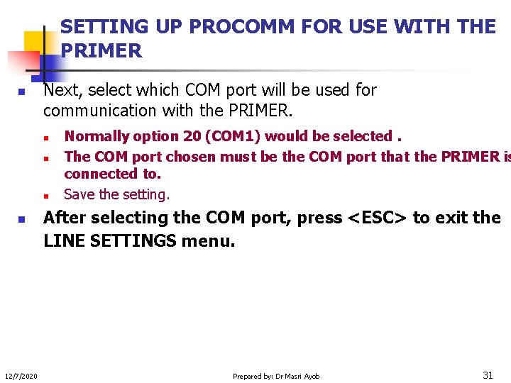 SETTING UP PROCOMM FOR USE WITH THE PRIMER n Next, select which COM port