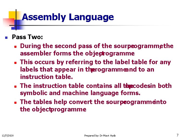 Assembly Language n Pass Two: n During the second pass of the source programme