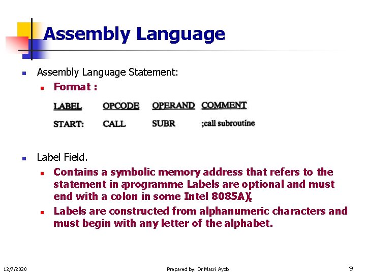 Assembly Language n n 12/7/2020 Assembly Language Statement: n Format : Label Field. n