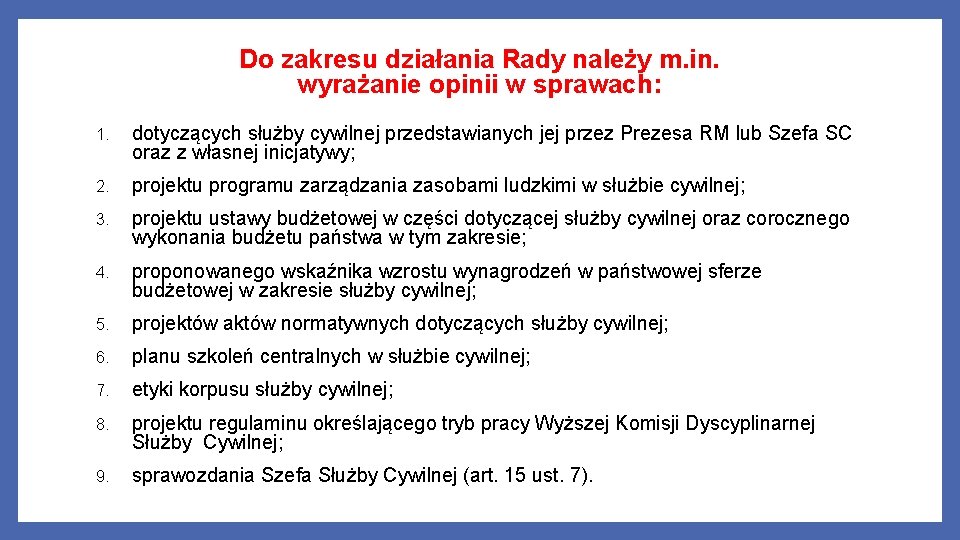 Do zakresu działania Rady należy m. in. wyrażanie opinii w sprawach: 1. dotyczących służby