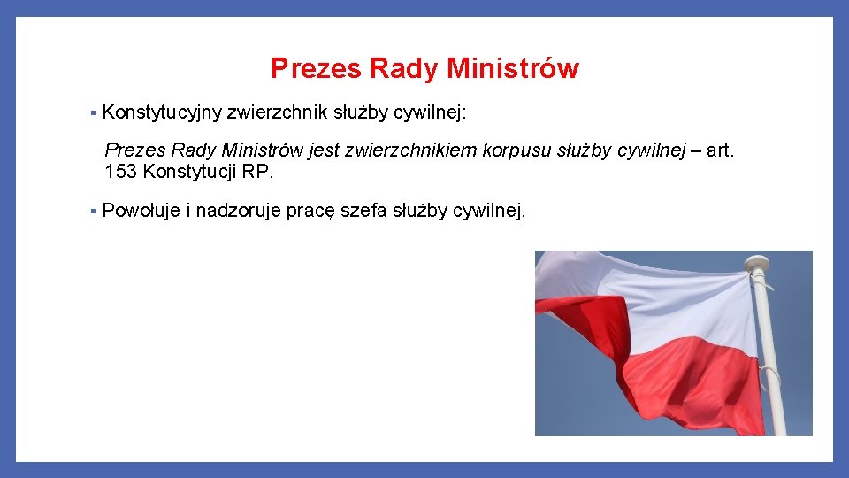 Prezes Rady Ministrów § Konstytucyjny zwierzchnik służby cywilnej: Prezes Rady Ministrów jest zwierzchnikiem korpusu