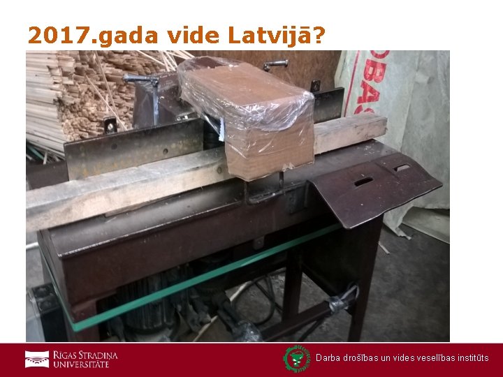 2017. gada vide Latvijā? Darba drošības un vides veselības institūts 11 