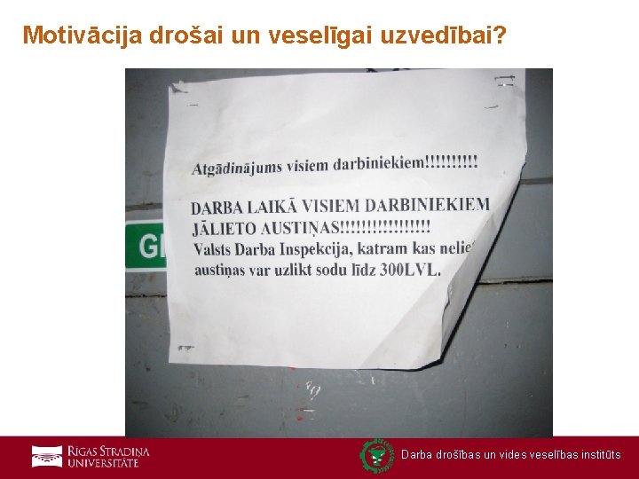 Motivācija drošai un veselīgai uzvedībai? Darba drošības un vides veselības institūts 25 