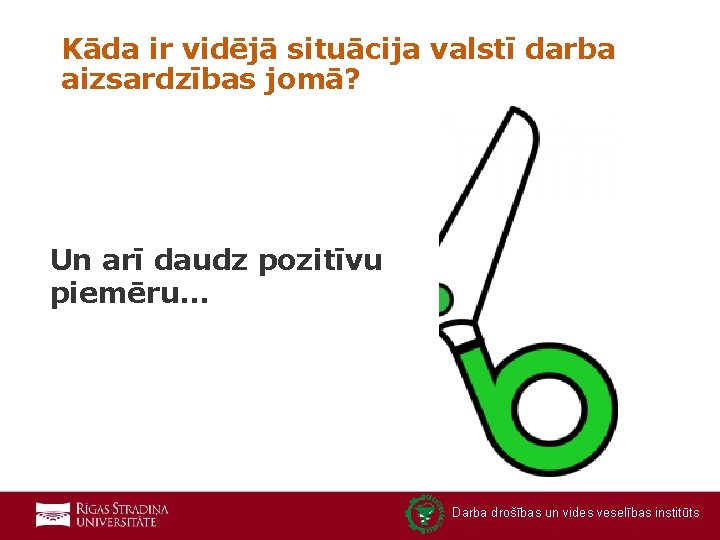Kāda ir vidējā situācija valstī darba aizsardzības jomā? Un arī daudz pozitīvu piemēru… Darba