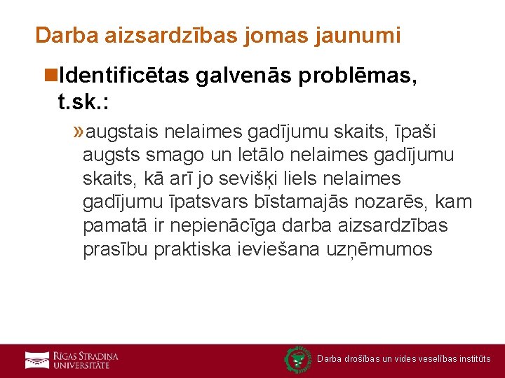 Darba aizsardzības jomas jaunumi n. Identificētas galvenās problēmas, t. sk. : » augstais nelaimes