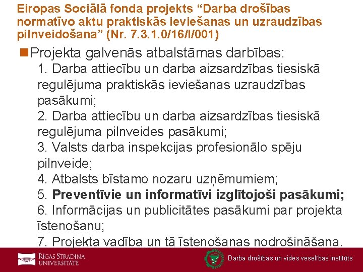 Eiropas Sociālā fonda projekts “Darba drošības normatīvo aktu praktiskās ieviešanas un uzraudzības pilnveidošana” (Nr.