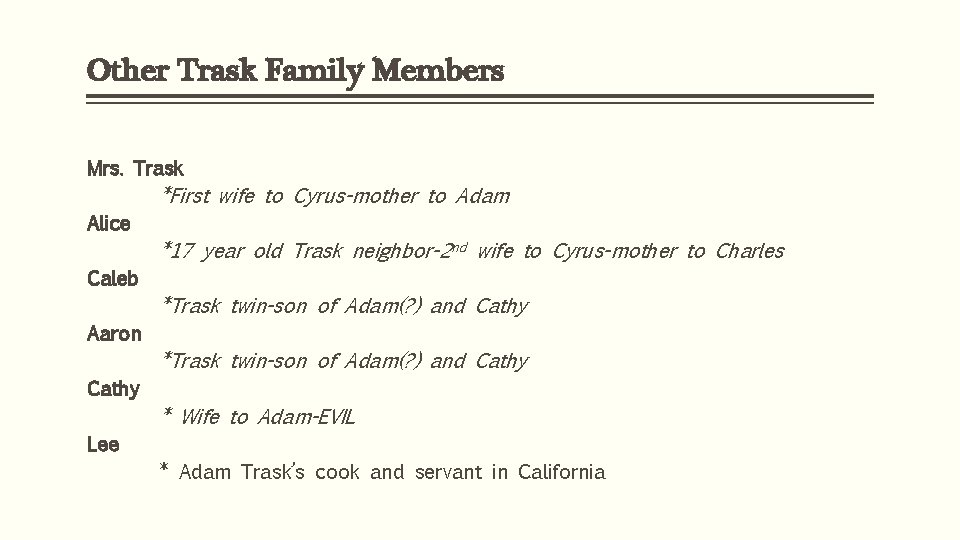 Other Trask Family Members Mrs. Trask *First wife to Cyrus-mother to Adam Alice *17