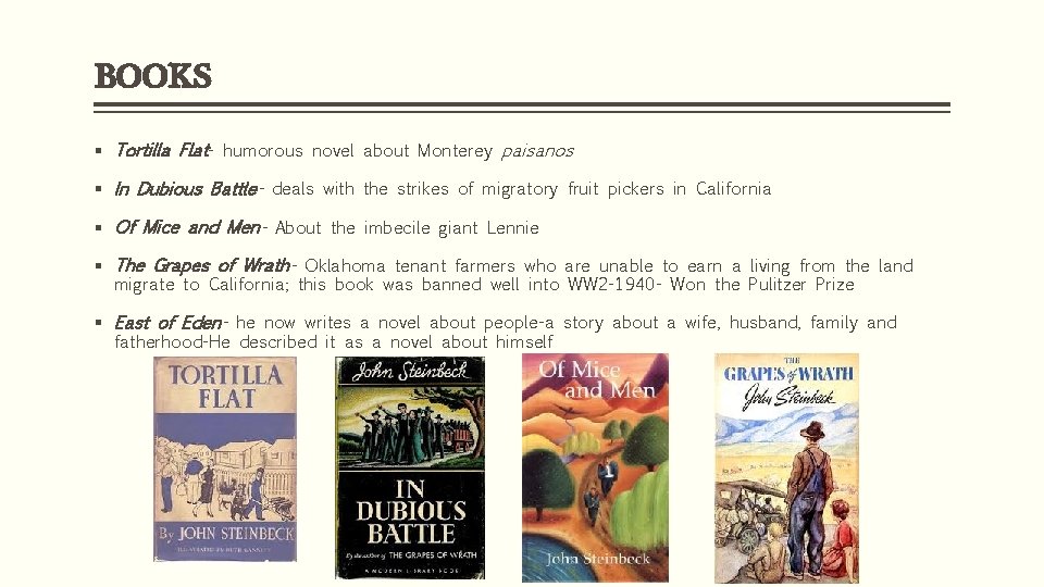 BOOKS § Tortilla Flat- humorous novel about Monterey paisanos § In Dubious Battle- deals