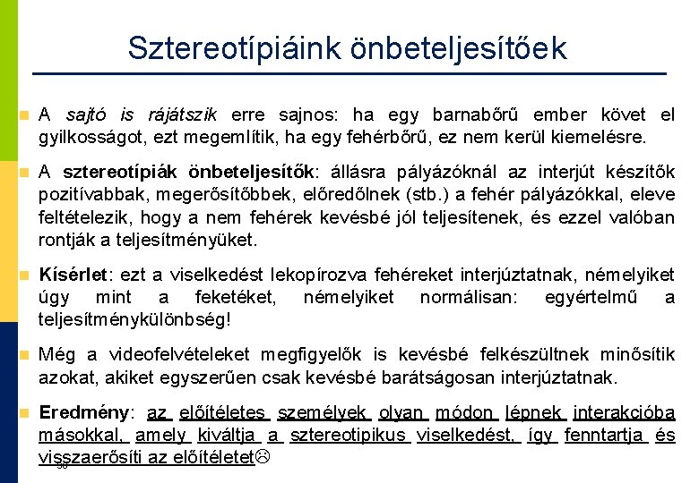 Sztereotípiáink önbeteljesítőek A sajtó is rájátszik erre sajnos: ha egy barnabőrű ember követ el