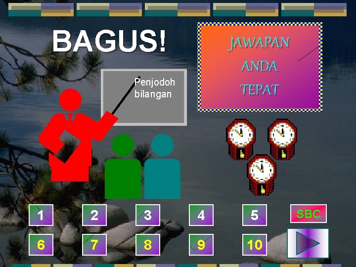 BAGUS! JAWAPAN ANDA TEPAT Penjodoh bilangan 1 2 3 4 5 6 7 8