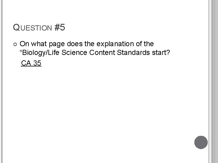 QUESTION #5 On what page does the explanation of the “Biology/Life Science Content Standards