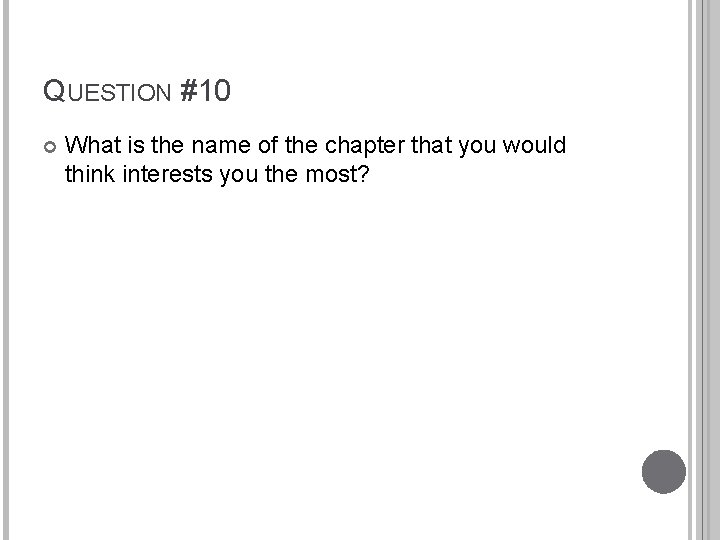 QUESTION #10 What is the name of the chapter that you would think interests