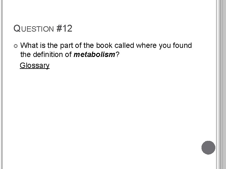 QUESTION #12 What is the part of the book called where you found the