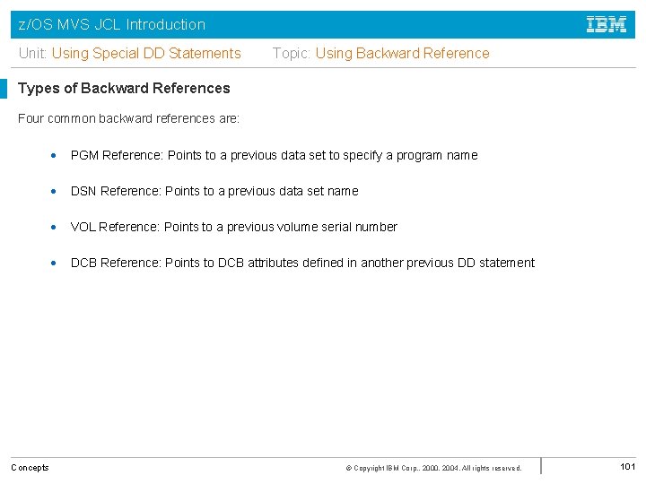 z/OS MVS JCL Introduction Unit: Using Special DD Statements Topic: Using Backward Reference Types