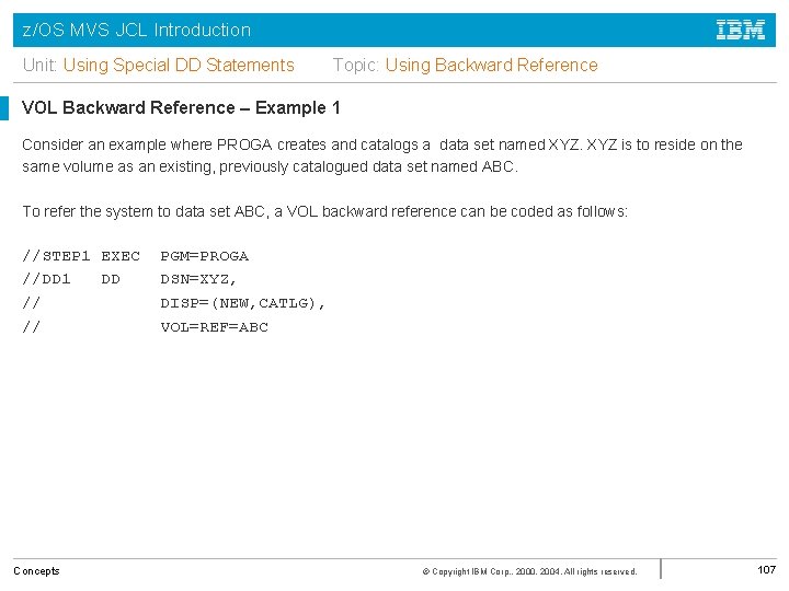 z/OS MVS JCL Introduction Unit: Using Special DD Statements Topic: Using Backward Reference VOL
