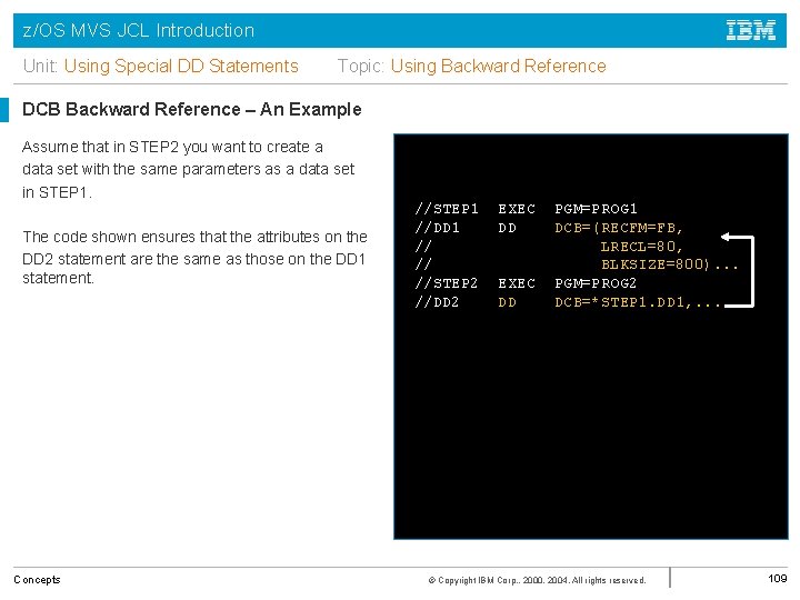z/OS MVS JCL Introduction Unit: Using Special DD Statements Topic: Using Backward Reference DCB
