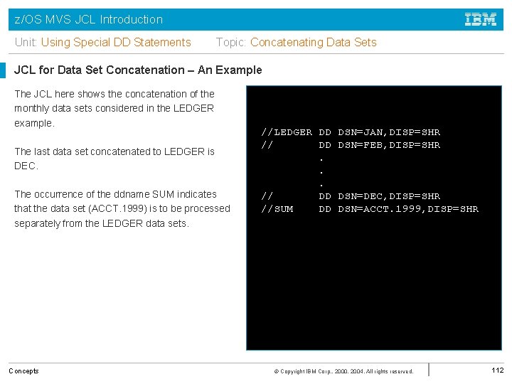 z/OS MVS JCL Introduction Unit: Using Special DD Statements Topic: Concatenating Data Sets JCL