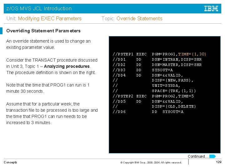 z/OS MVS JCL Introduction Unit: Modifying EXEC Parameters Topic: Override Statements Overriding Statement Parameters