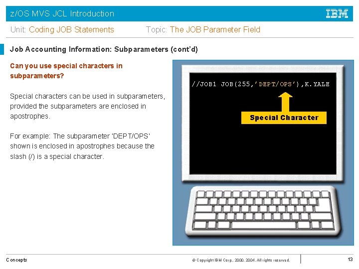 z/OS MVS JCL Introduction Unit: Coding JOB Statements Topic: The JOB Parameter Field Job