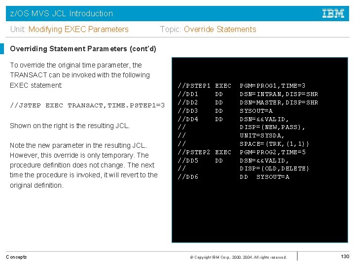 z/OS MVS JCL Introduction Unit: Modifying EXEC Parameters Topic: Override Statements Overriding Statement Parameters