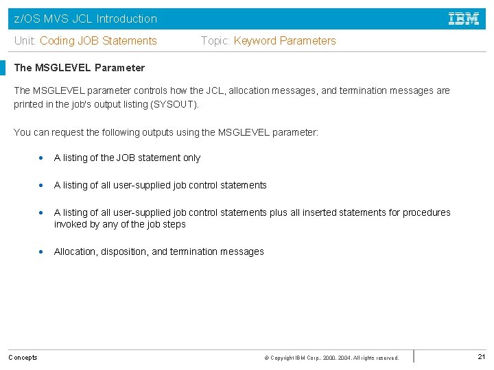 z/OS MVS JCL Introduction Unit: Coding JOB Statements Topic: Keyword Parameters The MSGLEVEL Parameter