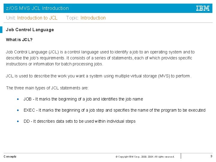 z/OS MVS JCL Introduction Unit: Introduction to JCL Topic: Introduction Job Control Language What