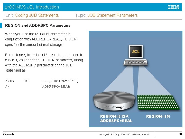 z/OS MVS JCL Introduction Unit: Coding JOB Statements Topic: JOB Statement Parameters REGION and