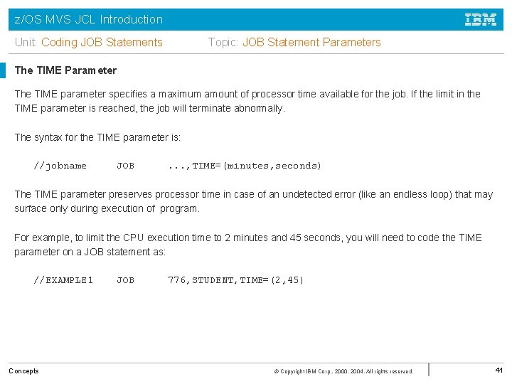 z/OS MVS JCL Introduction Topic: JOB Statement Parameters Unit: Coding JOB Statements The TIME