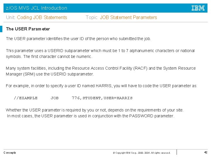 z/OS MVS JCL Introduction Unit: Coding JOB Statements Topic: JOB Statement Parameters The USER