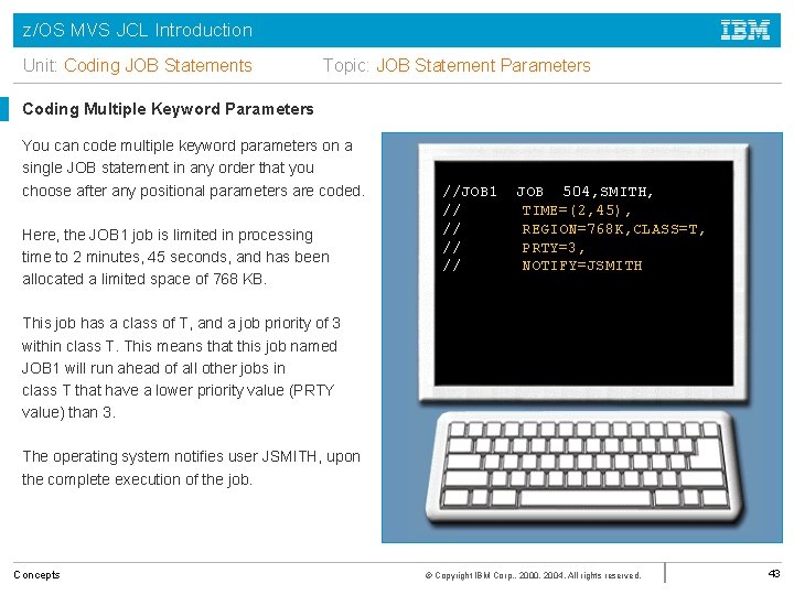 z/OS MVS JCL Introduction Unit: Coding JOB Statements Topic: JOB Statement Parameters Coding Multiple