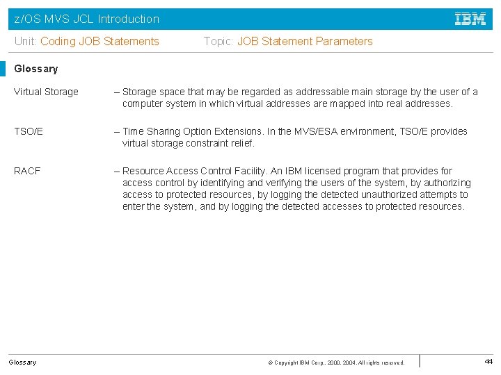 z/OS MVS JCL Introduction Unit: Coding JOB Statements Topic: JOB Statement Parameters Glossary Virtual