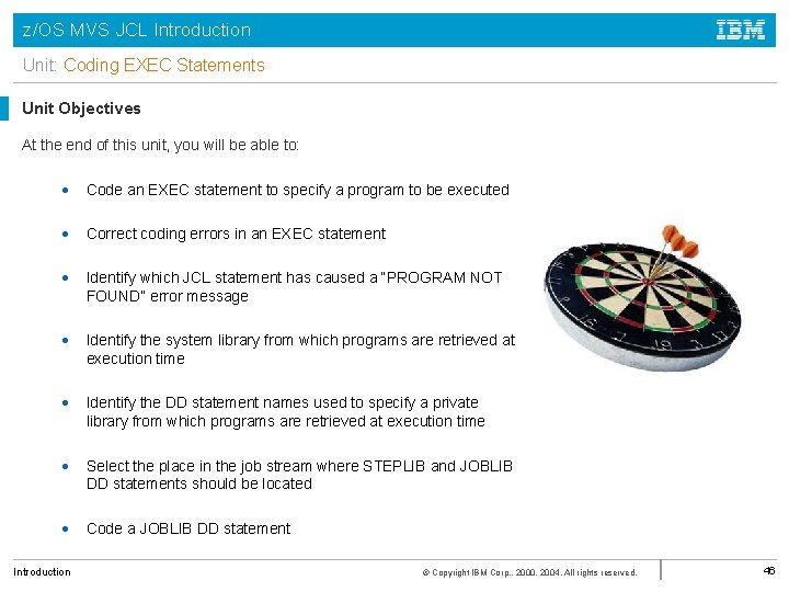 z/OS MVS JCL Introduction Unit: Coding EXEC Statements Unit Objectives At the end of