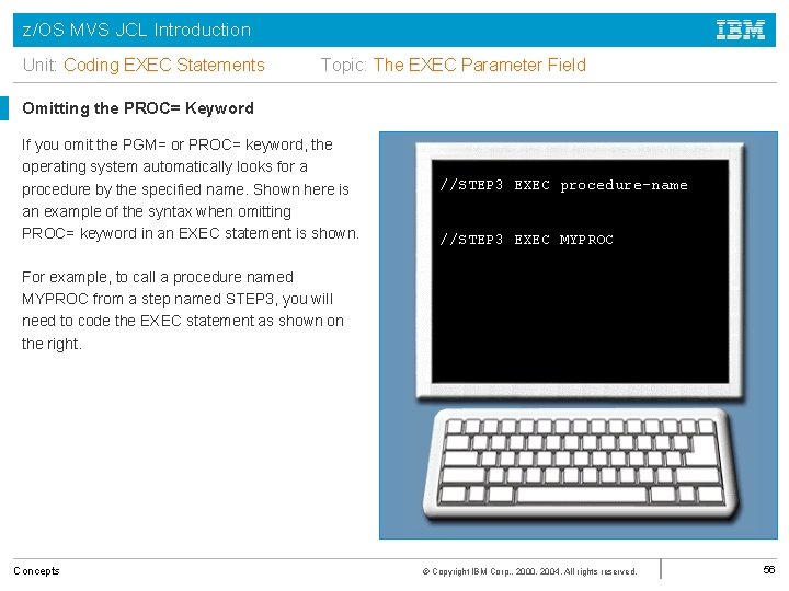 z/OS MVS JCL Introduction Unit: Coding EXEC Statements Topic: The EXEC Parameter Field Omitting