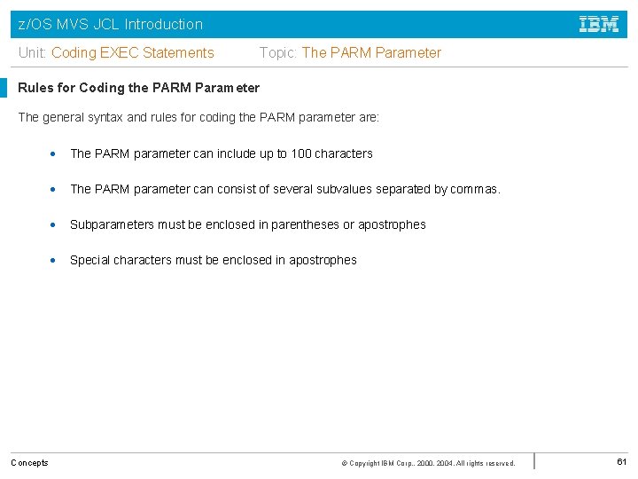 z/OS MVS JCL Introduction Unit: Coding EXEC Statements Topic: The PARM Parameter Rules for