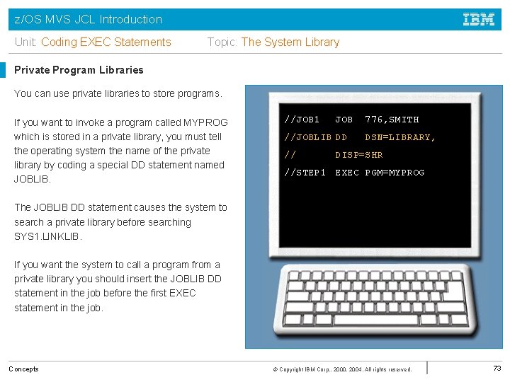 z/OS MVS JCL Introduction Unit: Coding EXEC Statements Topic: The System Library Private Program