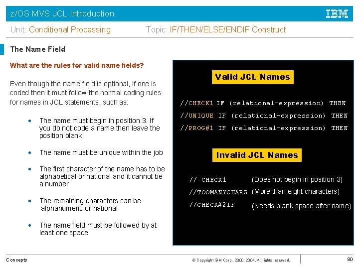 z/OS MVS JCL Introduction Unit: Conditional Processing Topic: IF/THEN/ELSE/ENDIF Construct The Name Field What