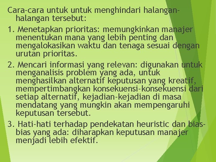 Cara-cara untuk menghindari halangan tersebut: 1. Menetapkan prioritas: memungkinkan manajer menentukan mana yang lebih