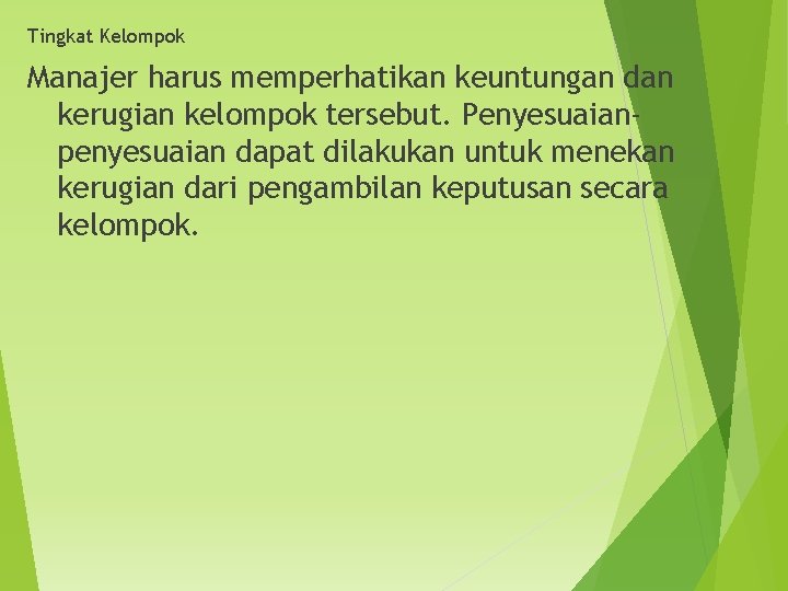Tingkat Kelompok Manajer harus memperhatikan keuntungan dan kerugian kelompok tersebut. Penyesuaianpenyesuaian dapat dilakukan untuk