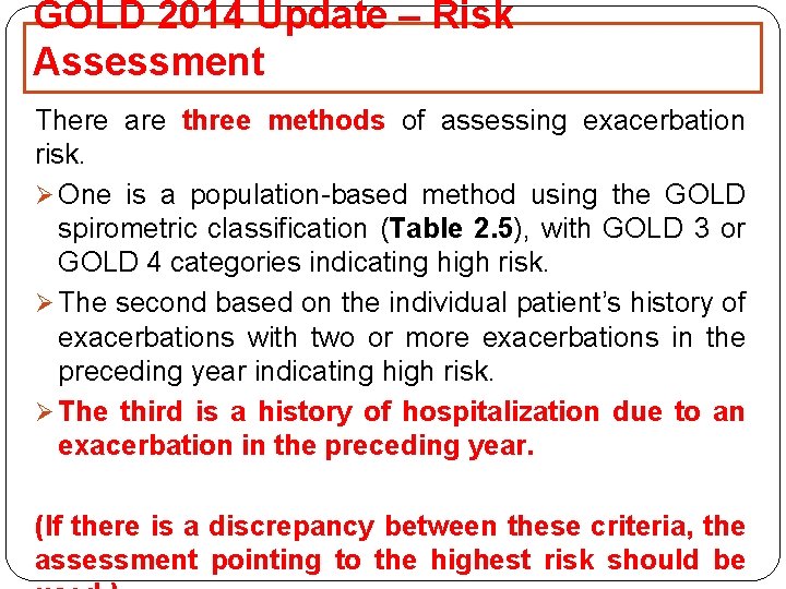 GOLD 2014 Update – Risk Assessment There are three methods of assessing exacerbation risk.