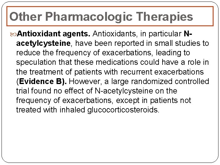 Other Pharmacologic Therapies Antioxidant agents. Antioxidants, in particular N- acetylcysteine, have been reported in Other Pharmacologic Therapies Antioxidant agents. Antioxidants, in particular N- acetylcysteine, have been reported in