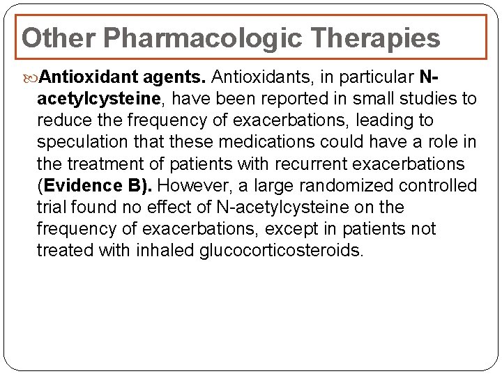 Other Pharmacologic Therapies Antioxidant agents. Antioxidants, in particular N- acetylcysteine, have been reported in