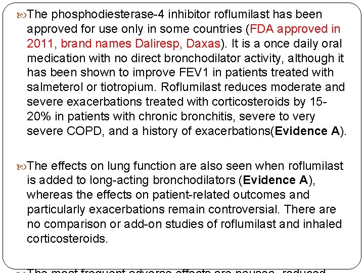 The phosphodiesterase-4 inhibitor roflumilast has been approved for use only in some countries The phosphodiesterase-4 inhibitor roflumilast has been approved for use only in some countries