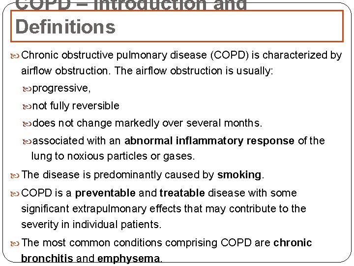 COPD – Introduction and Definitions Chronic obstructive pulmonary disease (COPD) is characterized by airflow