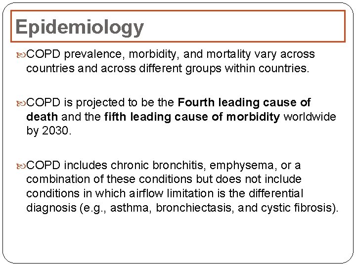 Epidemiology COPD prevalence, morbidity, and mortality vary across countries and across different groups within