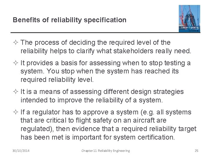 Benefits of reliability specification ² The process of deciding the required level of the
