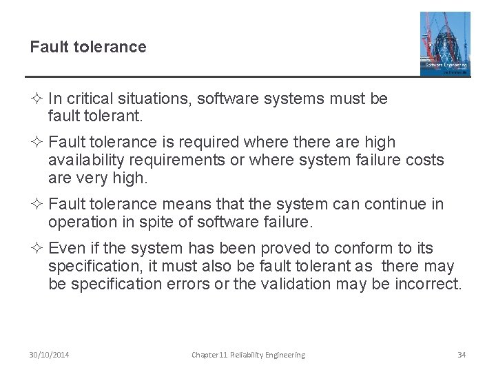Fault tolerance ² In critical situations, software systems must be fault tolerant. ² Fault