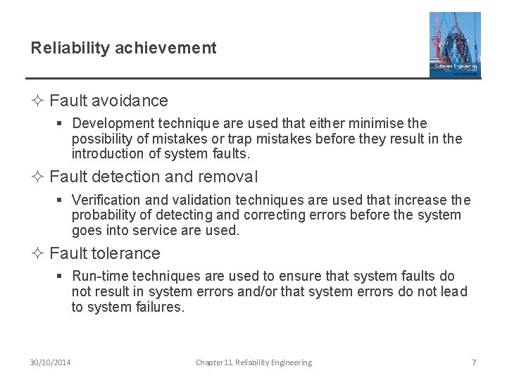 Reliability achievement ² Fault avoidance § Development technique are used that either minimise the