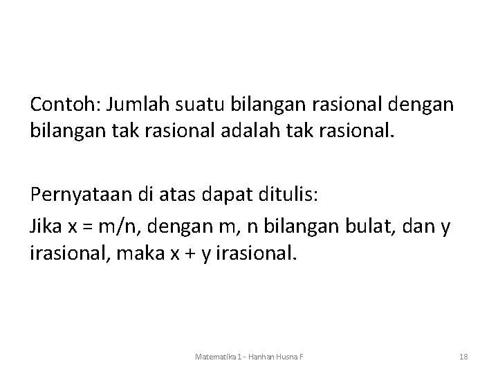 Contoh: Jumlah suatu bilangan rasional dengan bilangan tak rasional adalah tak rasional. Pernyataan di