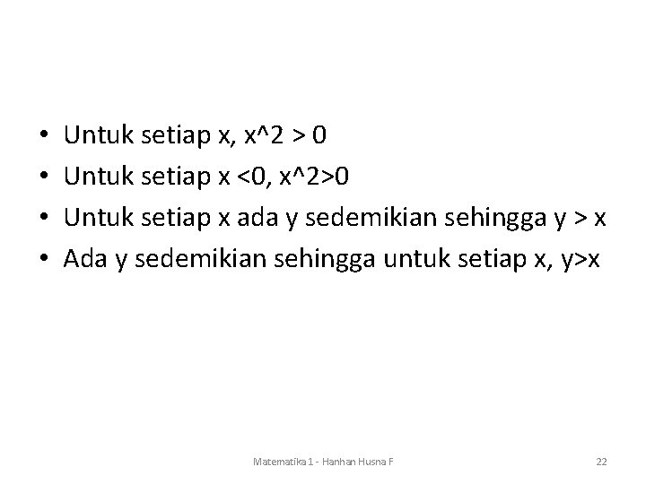  • • Untuk setiap x, x^2 > 0 Untuk setiap x <0, x^2>0