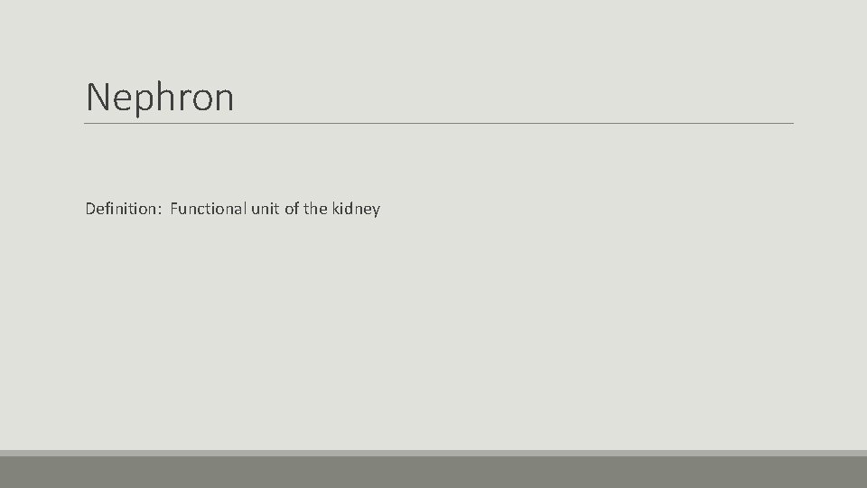 Nephron Definition: Functional unit of the kidney 